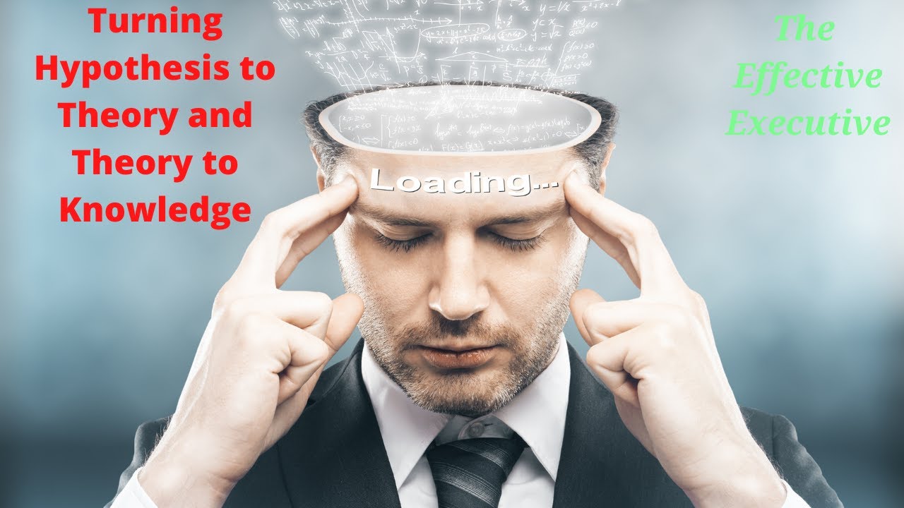 Turning Hypothesis to Theory and Theory to Knowledge