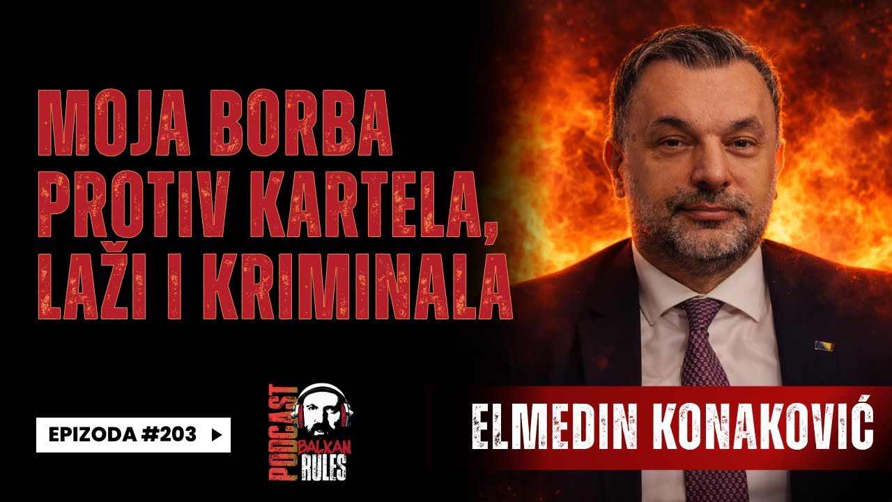 Balkan Rules Podcast Ep.203 - Elmedin Konaković - Moja borba protiv kartela, laži i kriminala