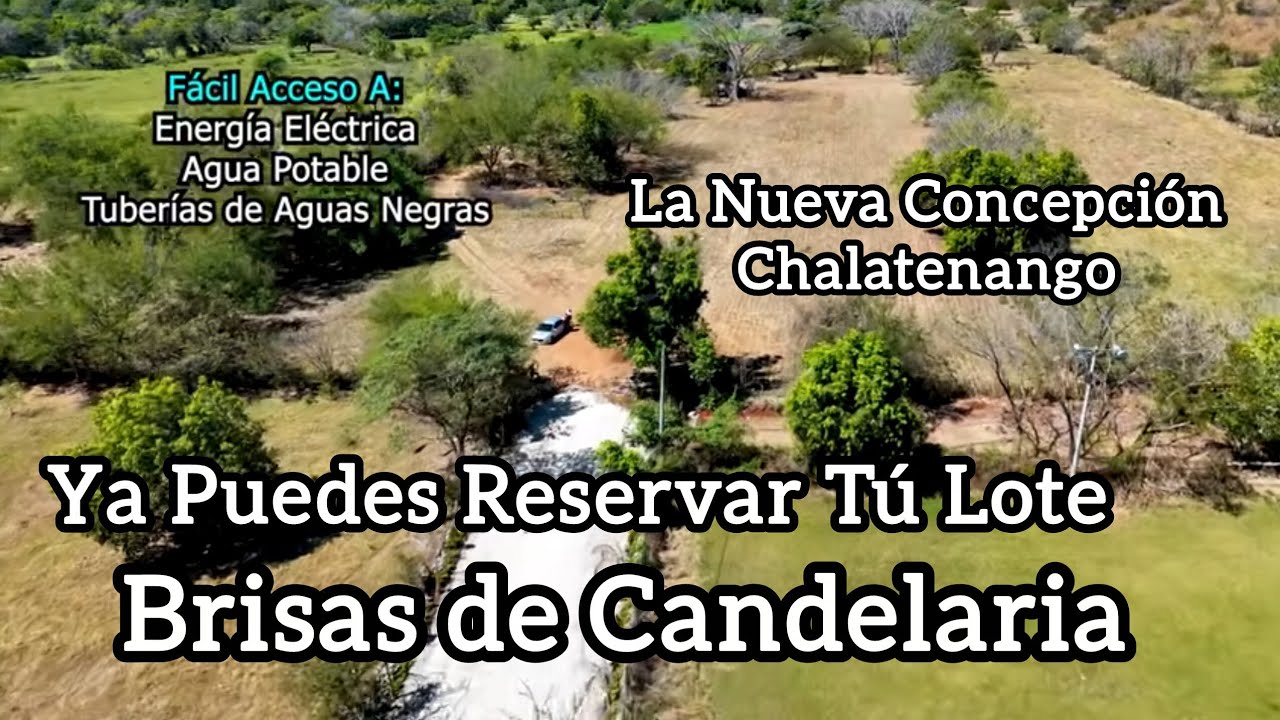 Reserva Tú Lote En El Mero Centro De La Nueva Concepción en Chalatenango. Brisas de Candelaria. 