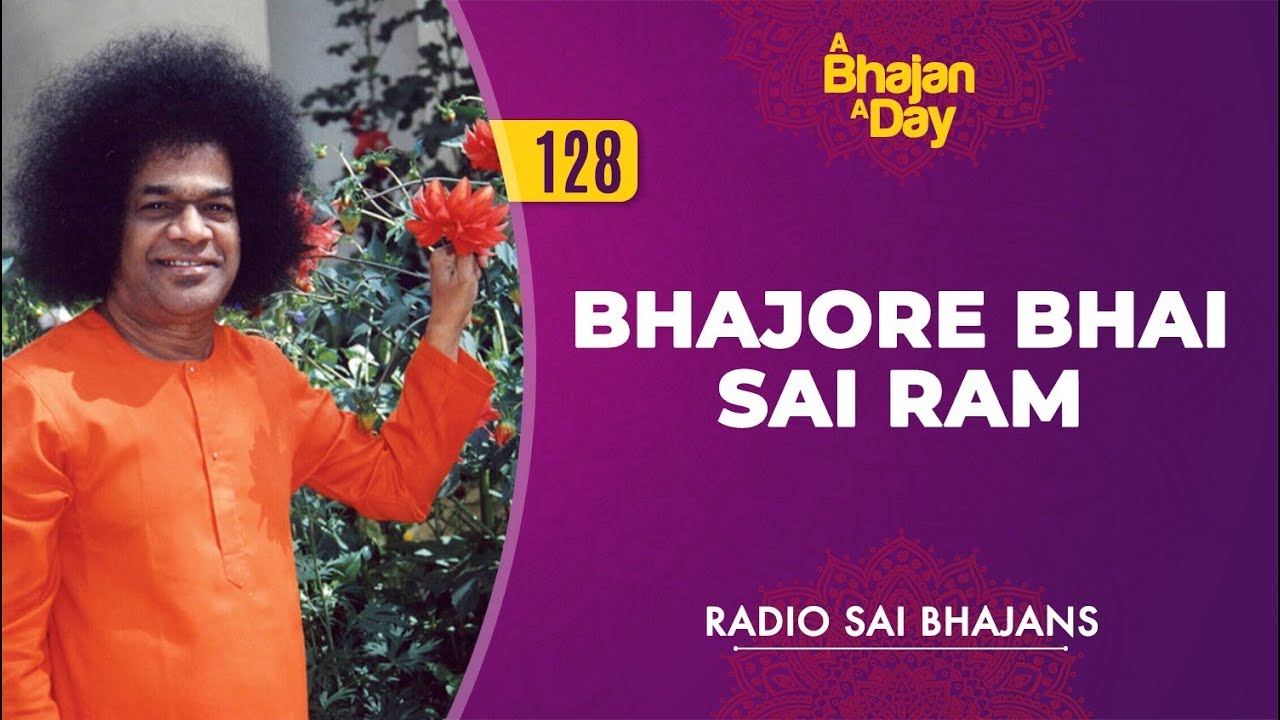 128 - Bhajore Bhai Sai Ram | Radio Sai Bhajans