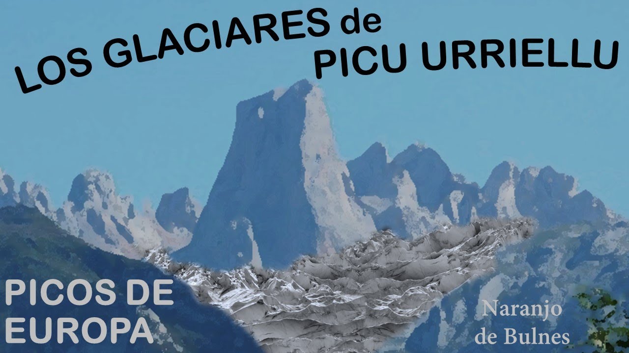 Los glaciares de Urriellu (Naranjo de Bulnes)