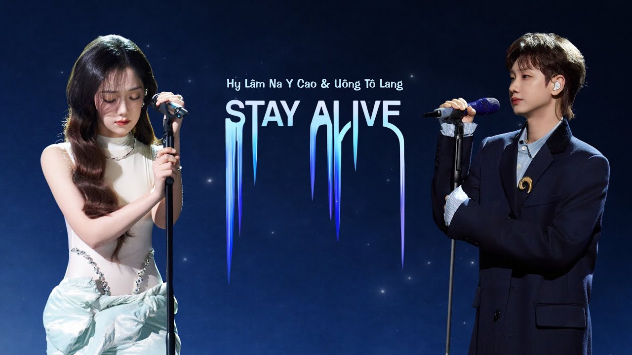 [VIETSUB] Stay Alive - Uông Tô Lang & Hy Lâm Na Y Cao | Stay Alive - 汪苏泷 & 希林娜依高