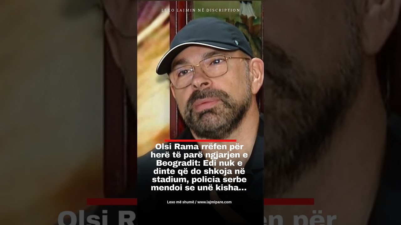 Olsi Rama rr&euml;fen p&euml;r her&euml; t&euml; par&euml; ngjarjen e Beogradit: Edi nuk e dinte q&euml; do shkoja n&euml; stadium...