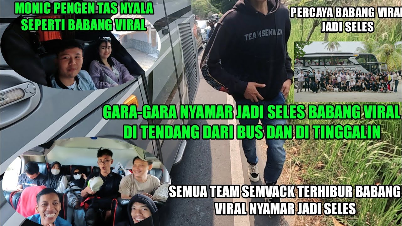 TEAM SEMVACK SAMPE JUGA KE ANYER TAPI BABANG VIRAL DI TURUNIN DARI BUS KARENA MASALAH INI 😭