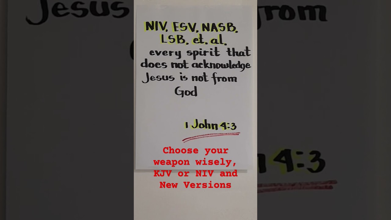 1 John 4:3 KJV vs. NIV and NEW Versions