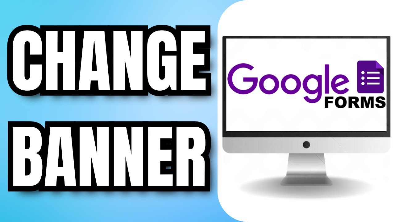 How To CHANGE BANNER In GOOGLE FORMS