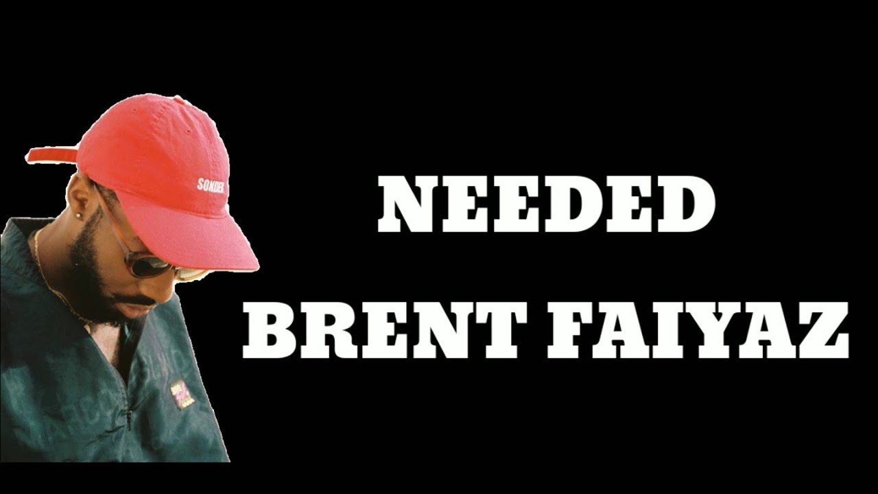Brent Faiyaz- Needed (Lyrics)