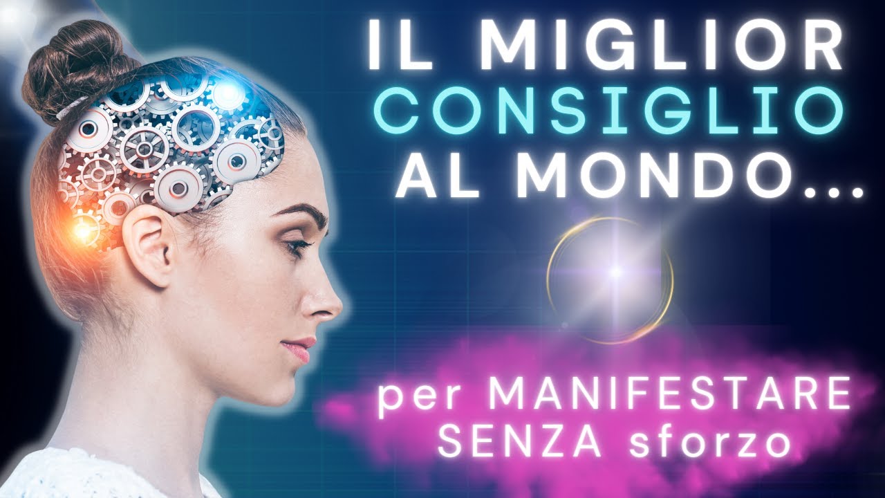 Come MANIFESTARE ci&ograve; che DESIDERI senza SFORZO  (Legge di Attrazione)