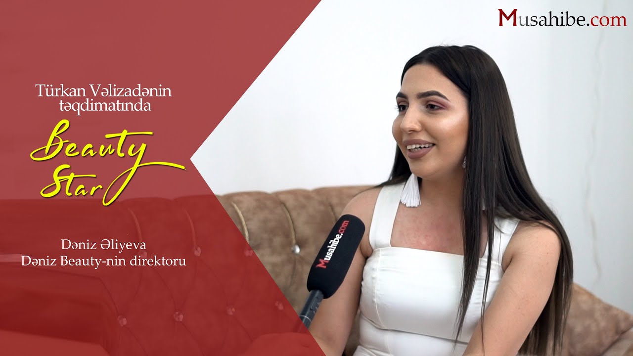 Beauty Star - Dəniz Əliyeva - Dəniz Beauty-nin direktoru #32 ( Aparıcı - Türkan Vəlizadə )