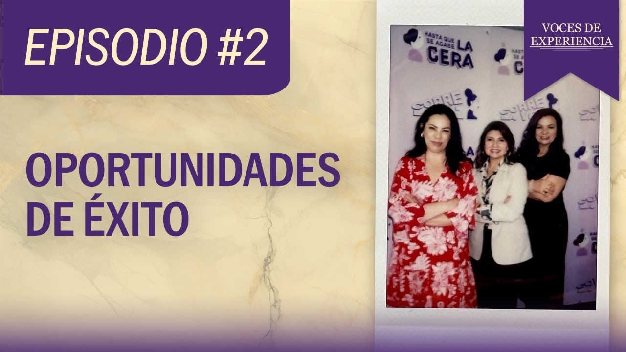 Voces de Experiencia #2 - Oportunidades de éxito