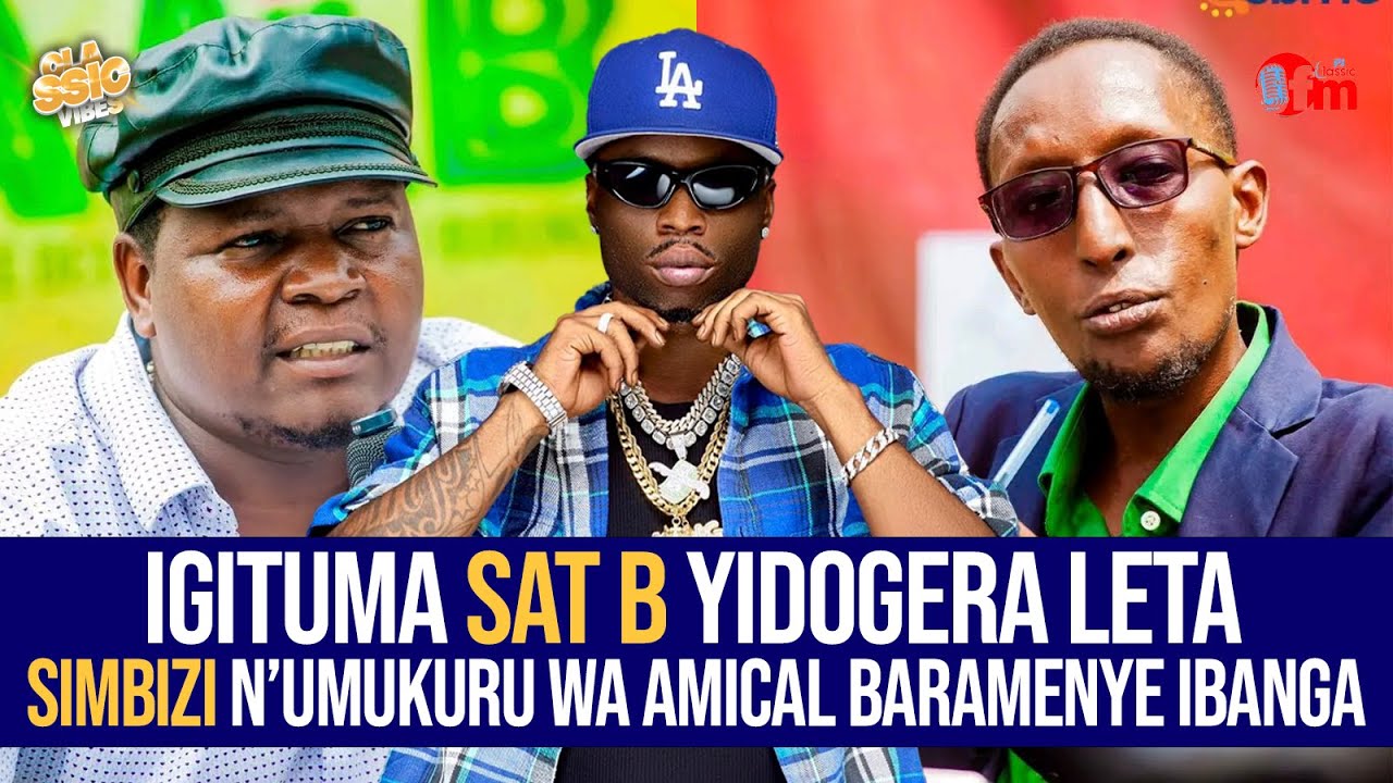 SAT B IGITUMA YIDOGERA LETA// NTIYIGEZE AJA MURI AMICAL//SIMBIZI N'UMUKURU WA AMICAL BARAMUVUNDEREJE