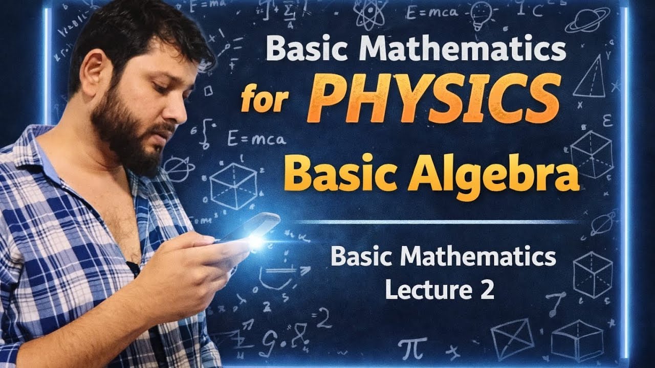 Algebra for Physics | Basic Mathematics Lecture 2 | JEE Main 2026, Advanced & NEET