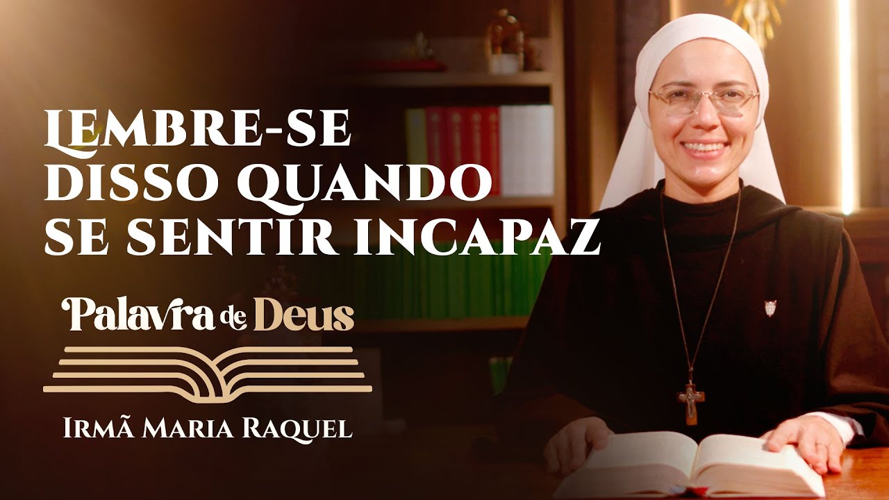 Palavra de Deus | Lembre-se disso quando se sentir incapaz (Mc 1,14-20) Irmã Maria Raquel 13/01