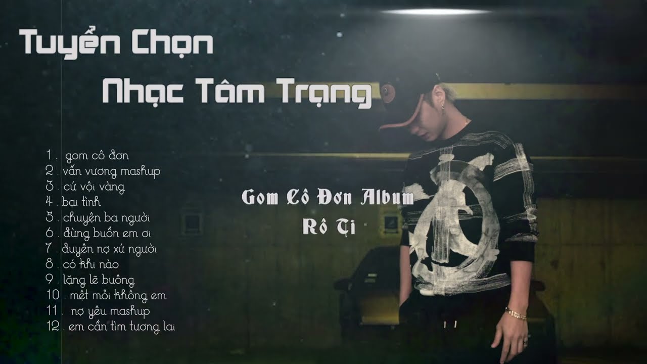 GOM CÔ ĐƠN Album | Rô Ti | Tuyển Chọn Nhạc Trẻ tâm Trạng 2023