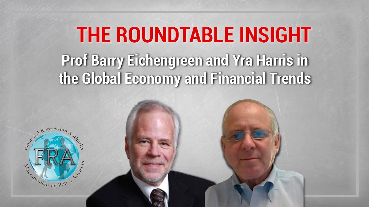 The Roundtable Insight - Prof Barry Eichengreen & Yra Harris in Global Economy and Financial&nbsp;Trends