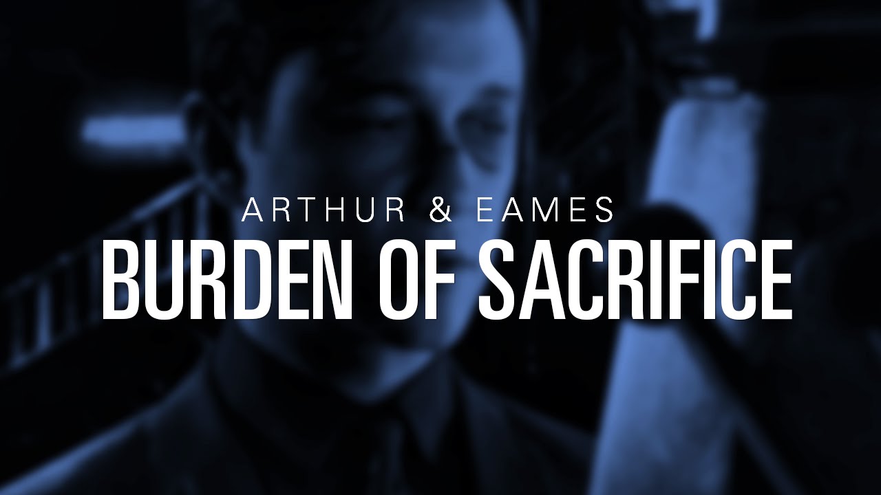 Arthur & Eames | Burden of Sacrifice