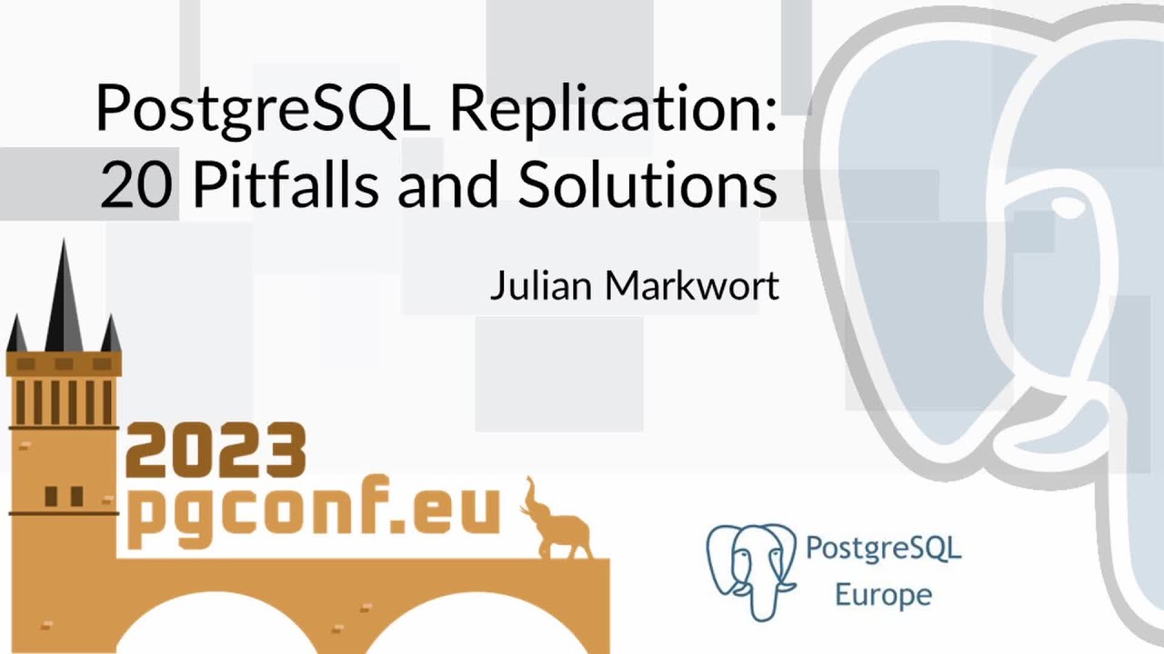 Джулиан Маркворт: Репликация PostgreSQL: 20 подводных камней и решений (PGConf.EU 2023)