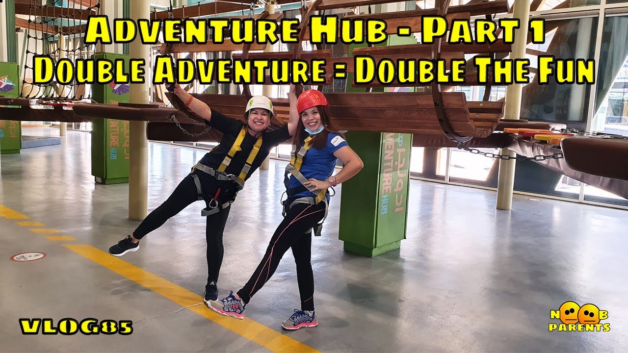 ADVENTURE HUB - PART 1:  Double Adventure = Double The Fun| Vlog 85