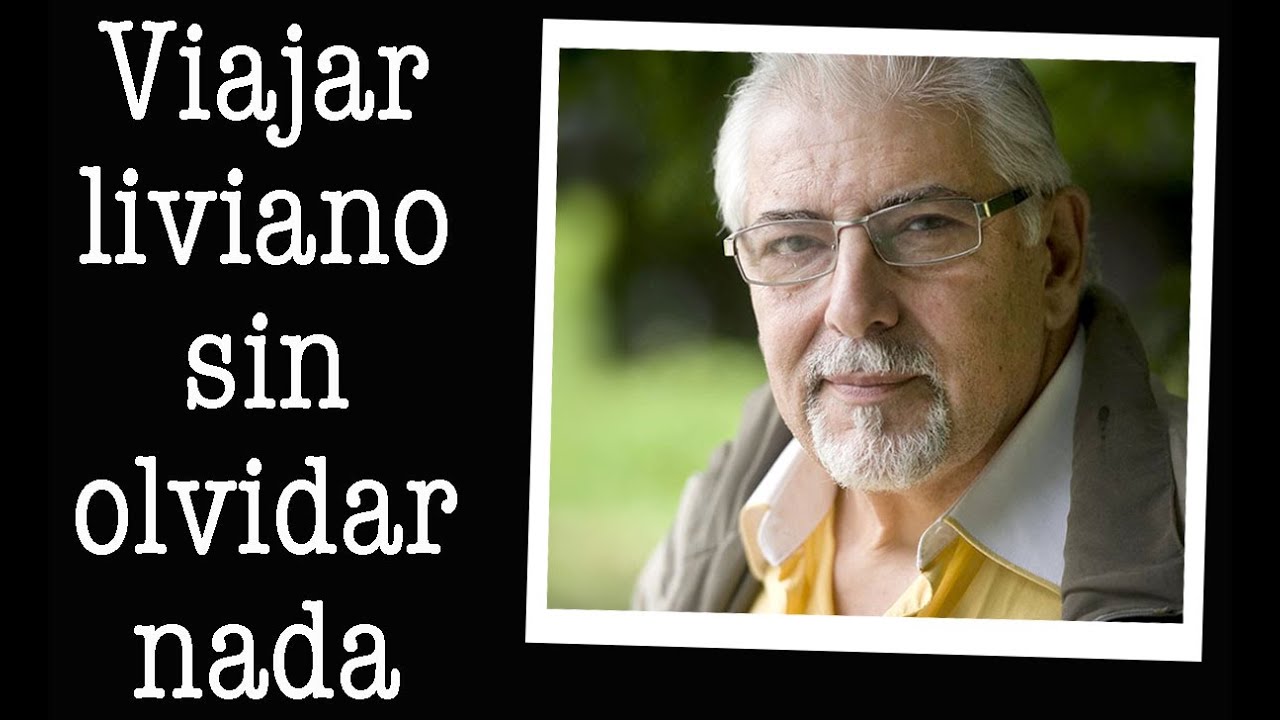Jorge Bucay - Viajar liviano sin olvidar nada