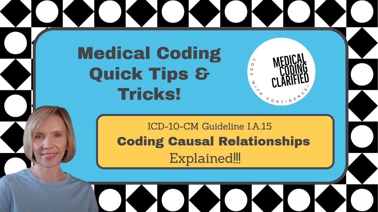 ICD-10-CM Coding Causal Relationships Explained!!!