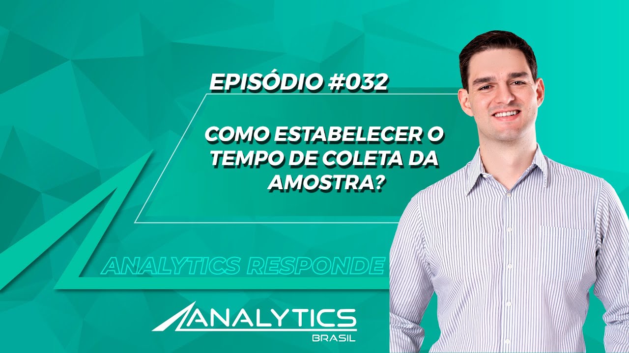 Como estabelecer o tempo de coleta da amostra? | Analytics Responde #32