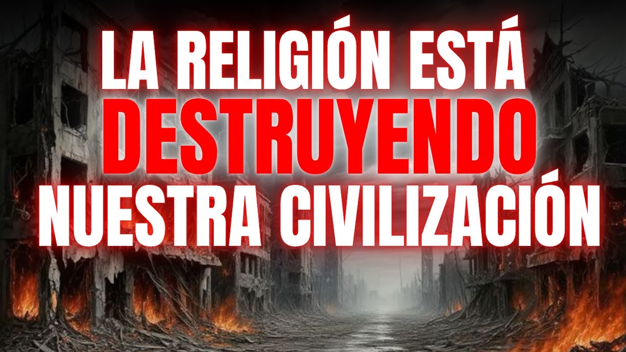 Cómo la religión está destruyendo nuestra civilización