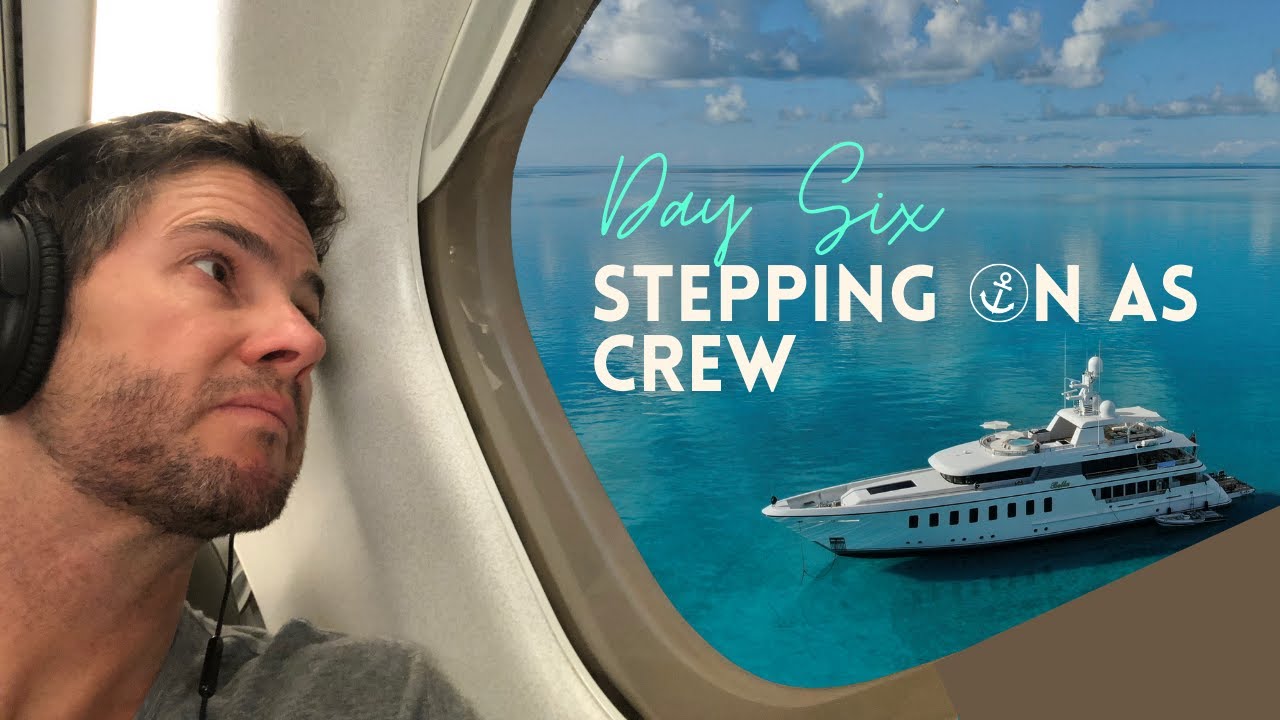 Day 6 | Ever wondered what you should really know before you step onboard a Yacht as Crew?