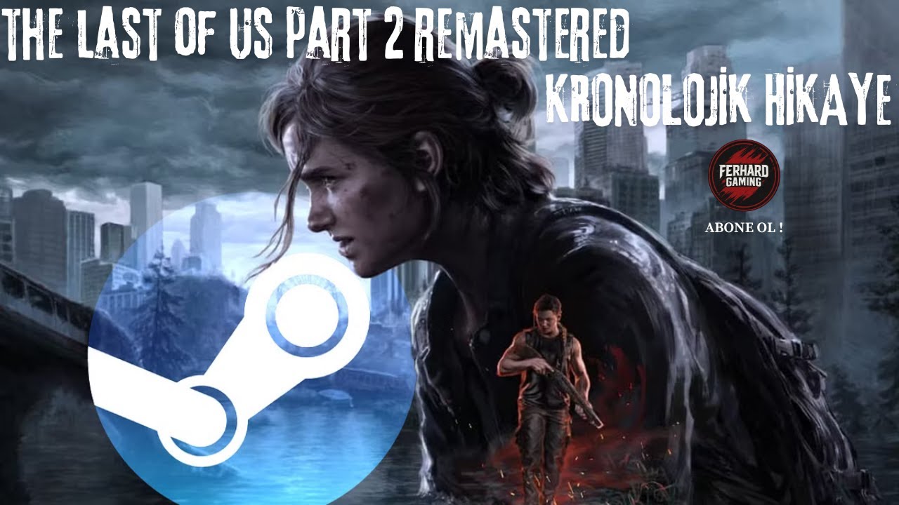 🔴 [4K] THE LAST OF US PART 2 REMASTERED | KRONOLOJİK HİKAYE | ULTRA GRAFİKLER