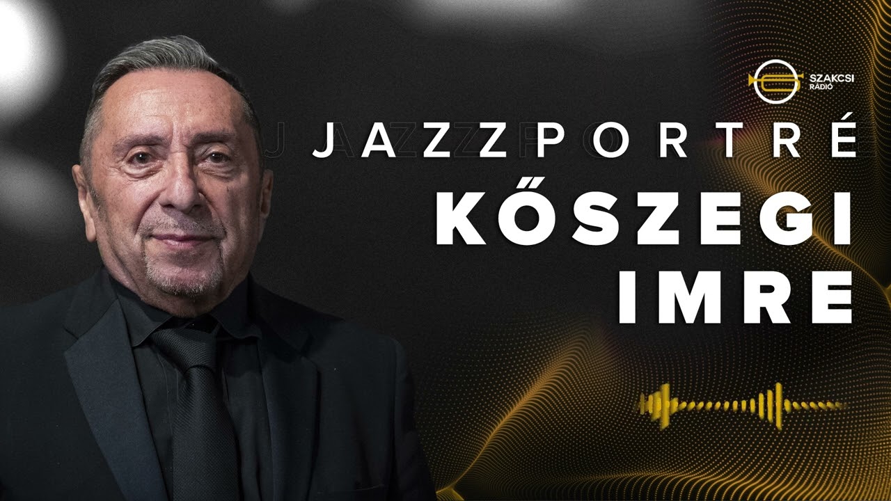 JAZZPORTRÉ – Kőszegi Imre