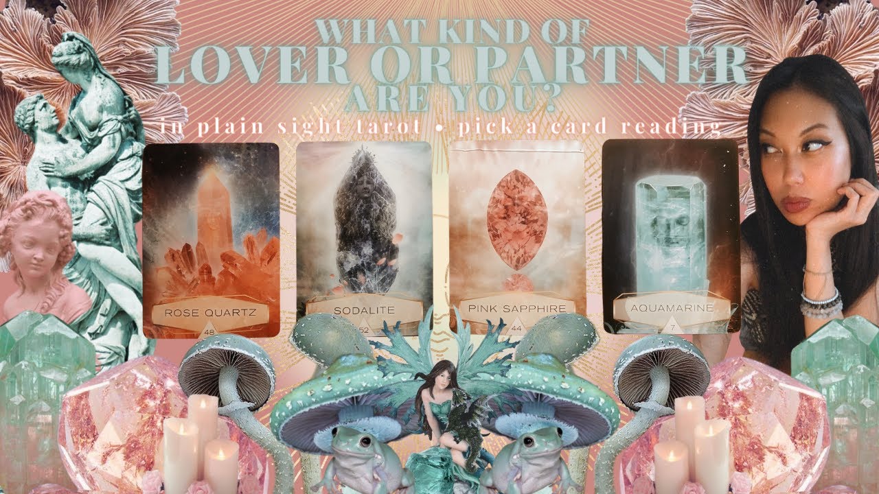 PICK A CARD: 💘 WHAT KIND OF LOVER / PARTNER ARE YOU? 💘
