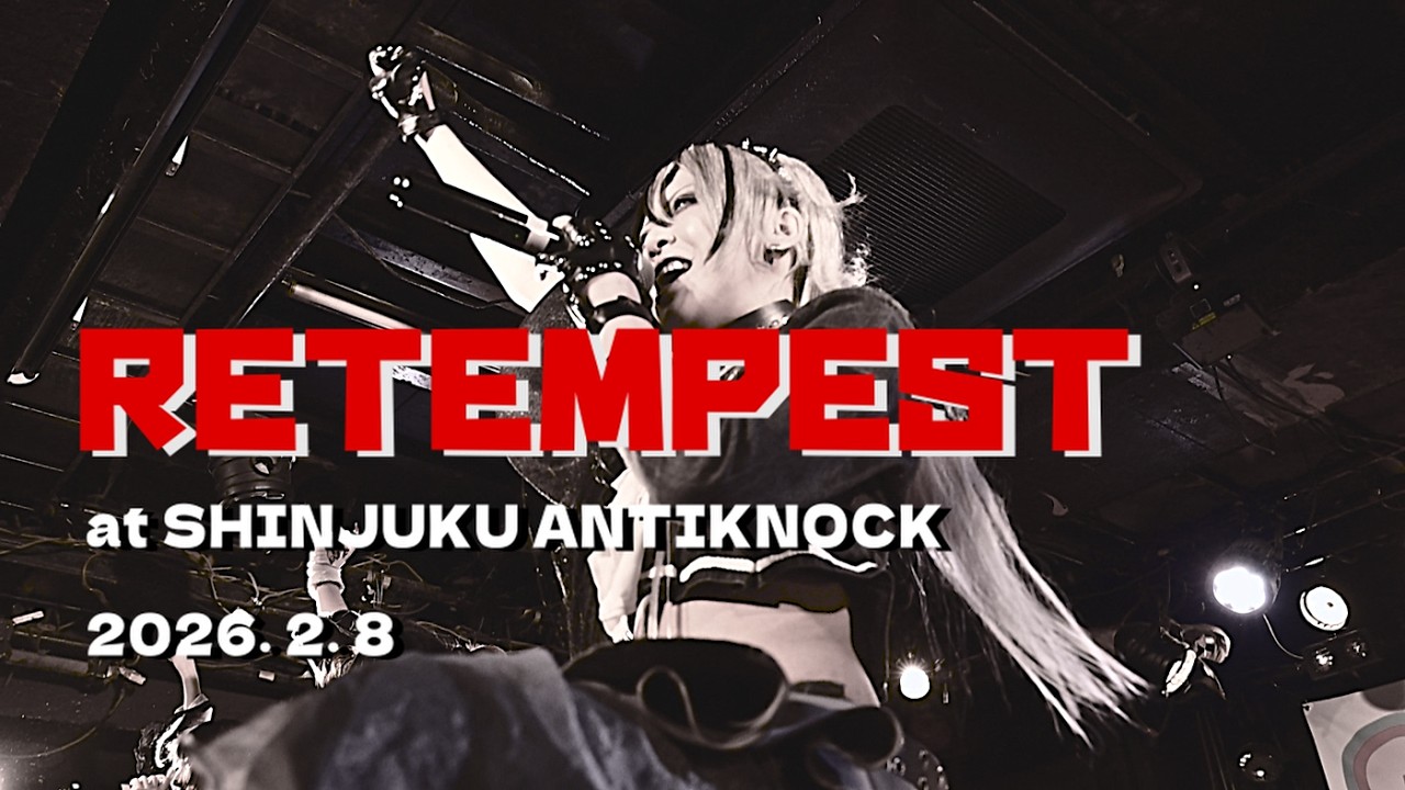 RETEMPEST @ SHINJUKU ANTIKNOCK　2026/2/8
