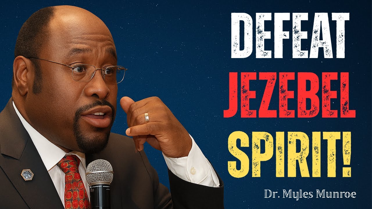 How to Identify and Defeat the Spirit of Jezebel in Your Life”||BY DR.MYLES MUNROE,  