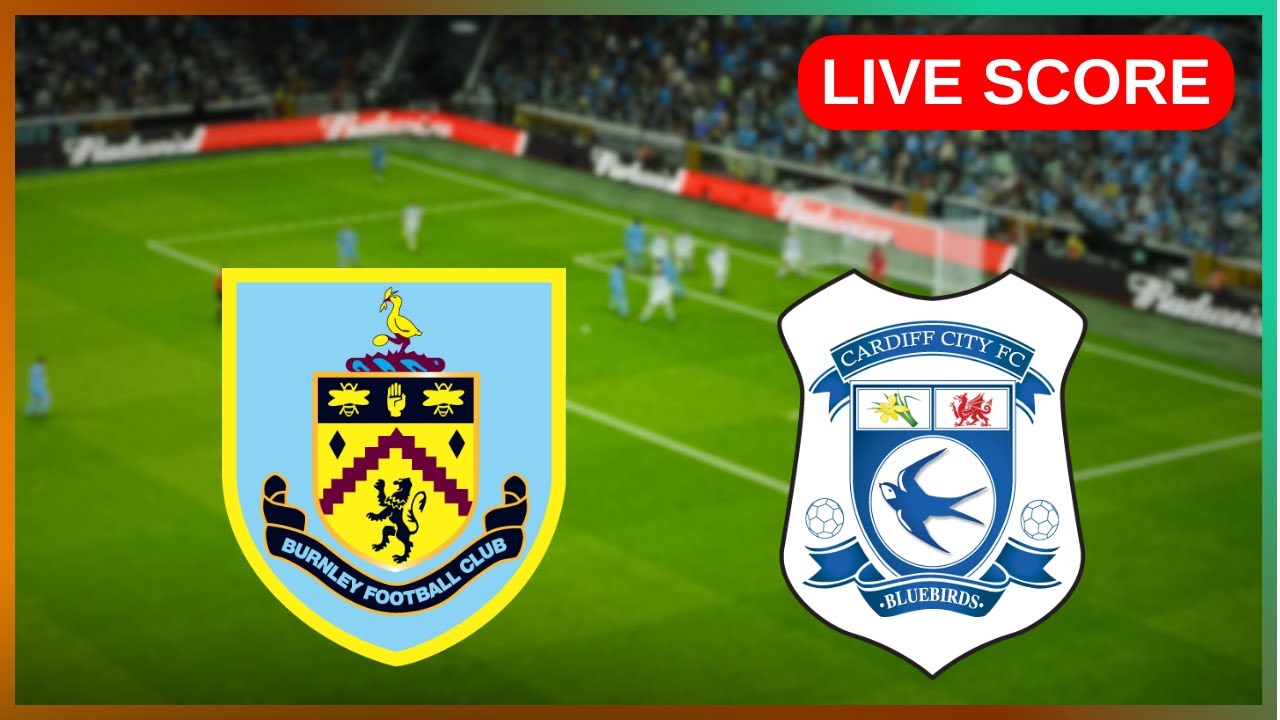 🔴 Burnley vs Cardiff City | LIVE EFL Cup | Live Score Update