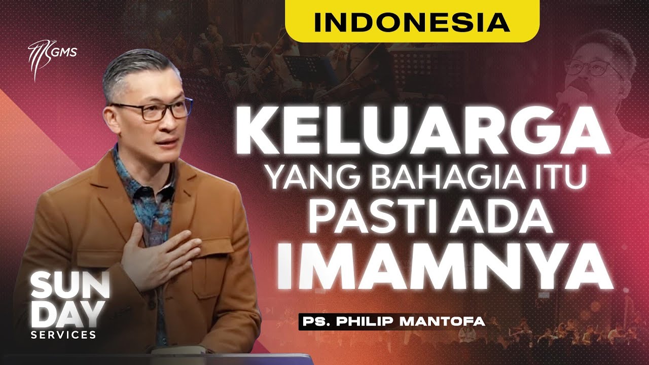 Ibadah Minggu | Keluarga yang Bahagia itu Pasti ada Imamnya (Official Philip Mantofa)