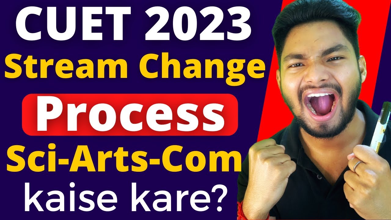 CUET 2023 Stream Change Process for Arts,Science,Commerce 🔥 DU/JNU/BHU/AU Etc.