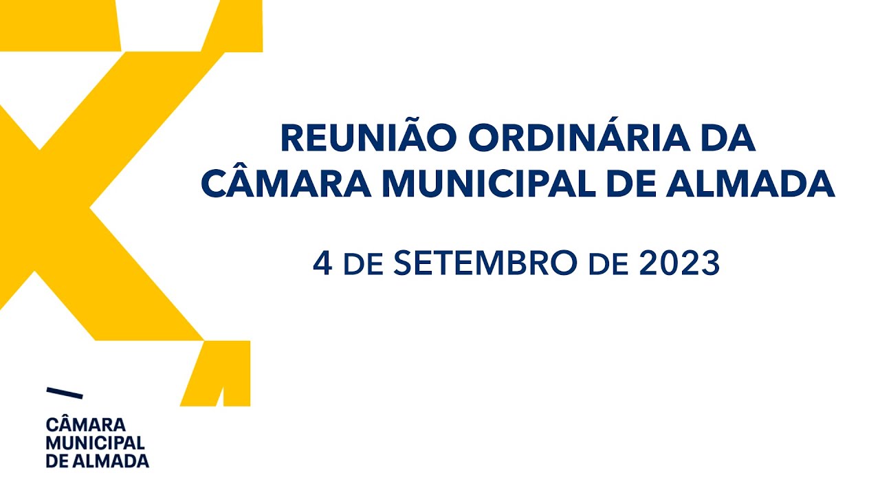 Reuni&atilde;o Ordin&aacute;ria da C&acirc;mara Municipal de Almada - 4 de Setembro de 2023
