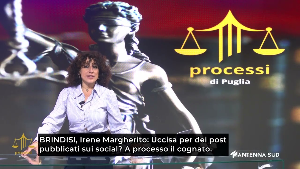 PROCESSI DI PUGLIA   PROCESSO OMICIDIO IRENE MARGHERITO   4^ PUNTATA DEL 07 04 2026