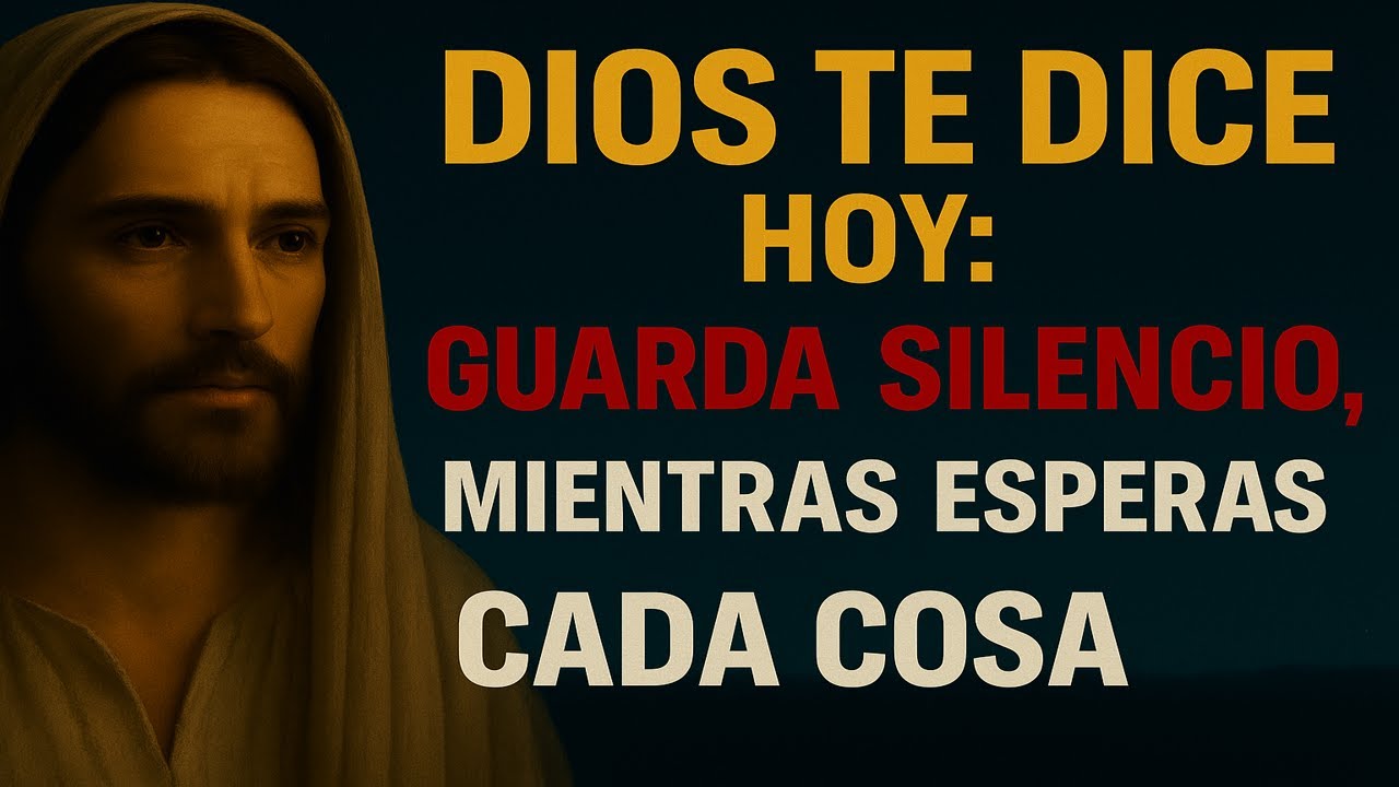 DIOS TE DICE HOY: GUARDA SILENCIO, MIENTRAS ESPERAS YO ESTOY HACIENDO LO IMPOSIBLE POR TU VIDA