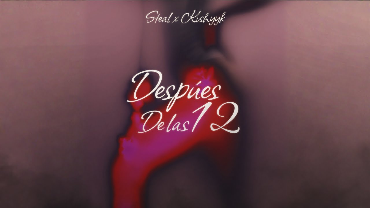 Después de las 12 - Steal x Kvshyyyk