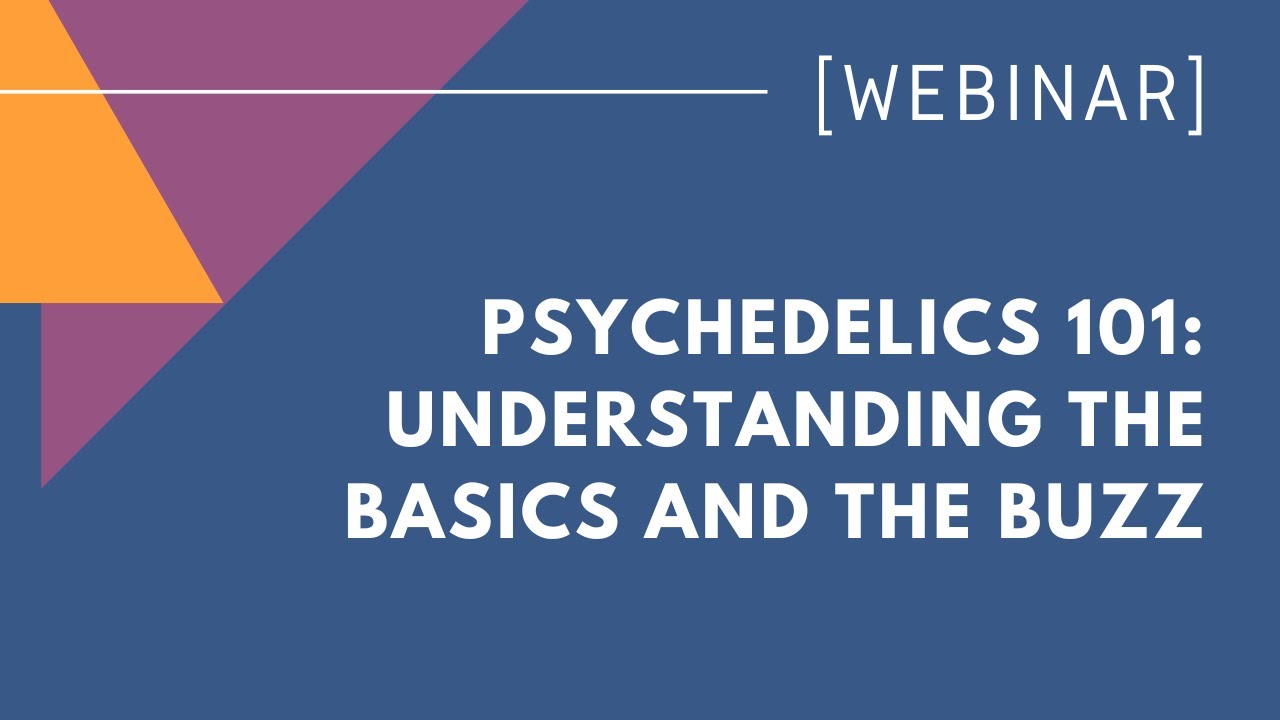 Psychedelics 101: Understanding the basics and the buzz