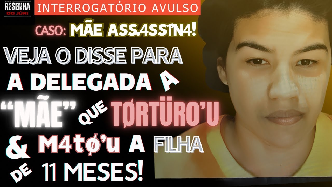 🟥INTERROGATÓRIO EM DELEGACIA🟥 Veja o que disse para Delegada a mãe que M4T'0.U a própria filha.