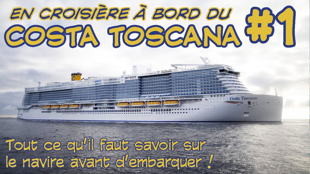 En croisière sur le COSTA TOSCANA #1 : tout ce qu'il faut savoir sur le navire avant d'embarquer !