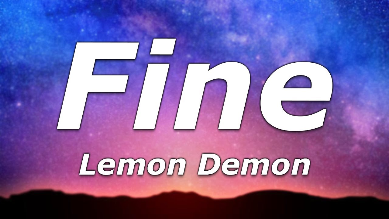 Lemon Demon - Fine (Lyrics) - 