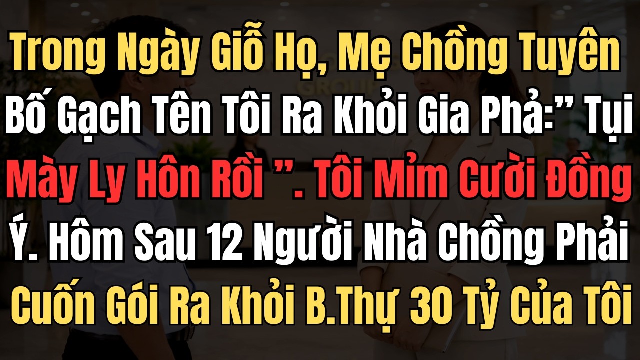 Trong Ngày Giỗ Họ, Mẹ Chồng Tuyên Bố Gạch Tên Tôi Ra Khỏi Gia Phả : Tụi Nó Ly Hôn Rồi. Tôi Mỉm Cười