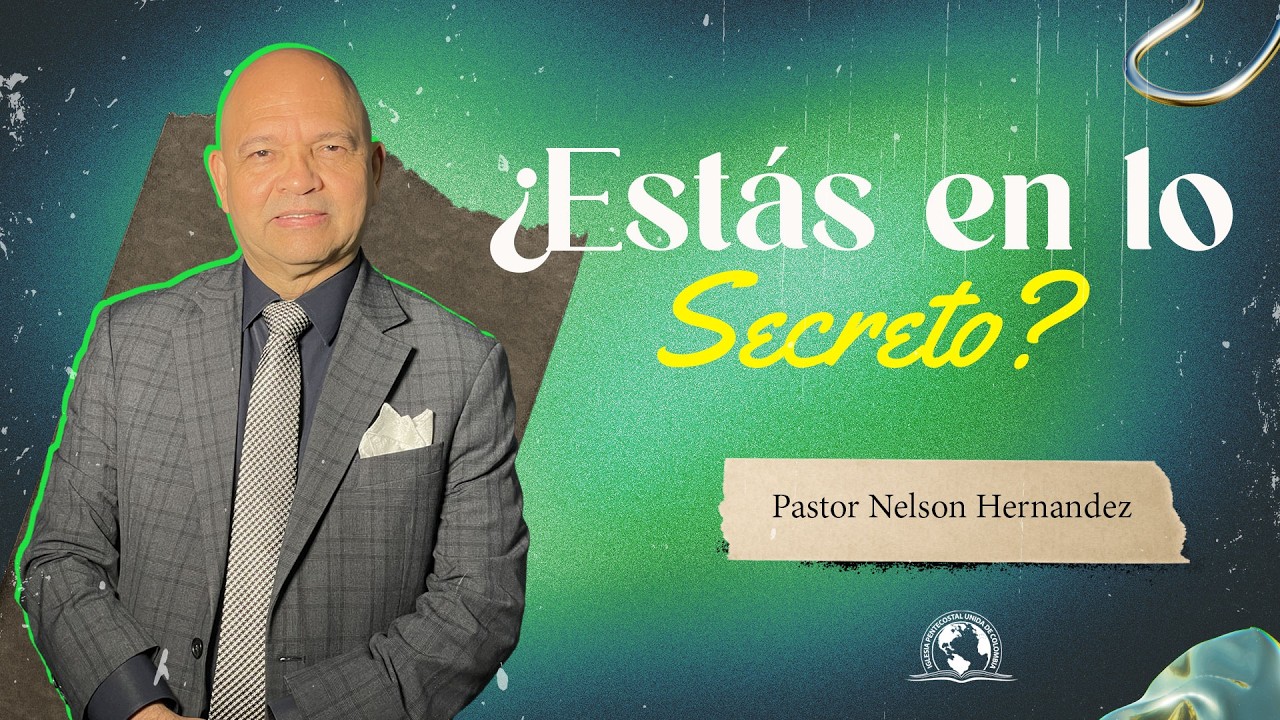 ¿ESTÁS EN LO SECRETO? | Pastor Nelson Hernandez
