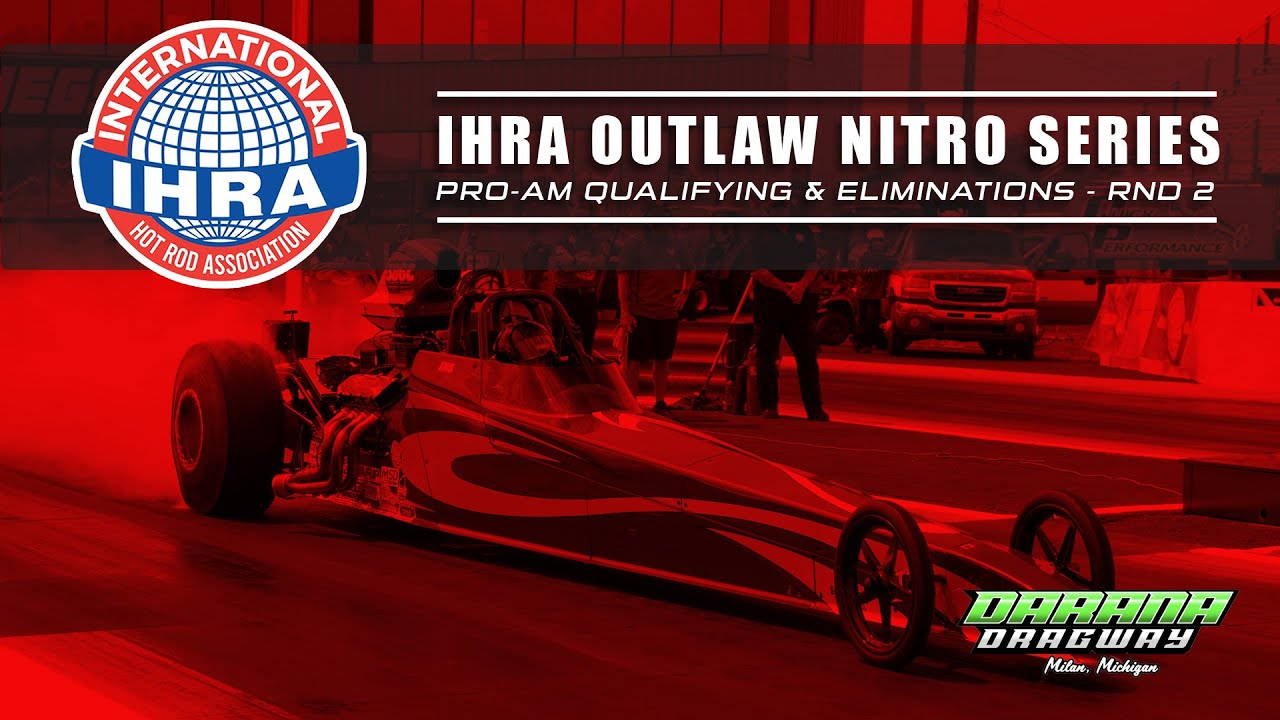 IHRA Outlaw Nitro Series - Pro Am Qualifying & Eliminations - Race 2