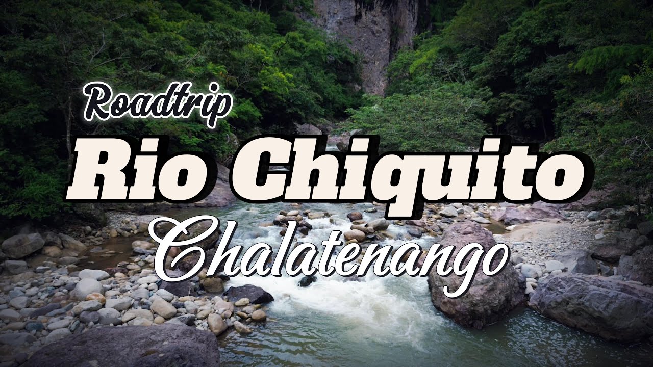 Explorando R&iacute;o Chiquito y los Tesoros de Chalatenango | El Salvador