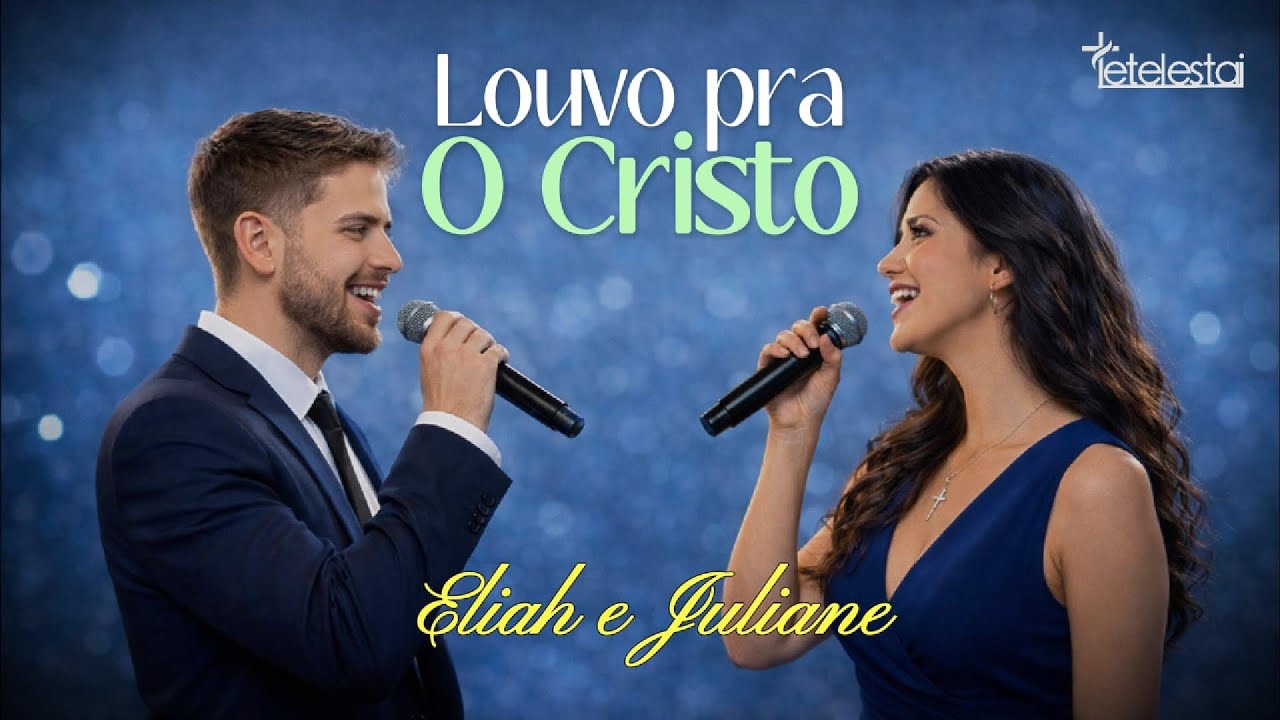 Louvo Pra O Cristo - Eliah e Juliane | Tetelestai | Louvor Gospel de Adoração