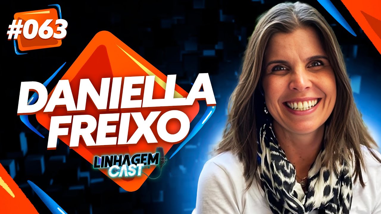 ENTREVISTA COM PSIC&Oacute;LOGA DANIELLA FREIXO | LINHAGEM CAST #63