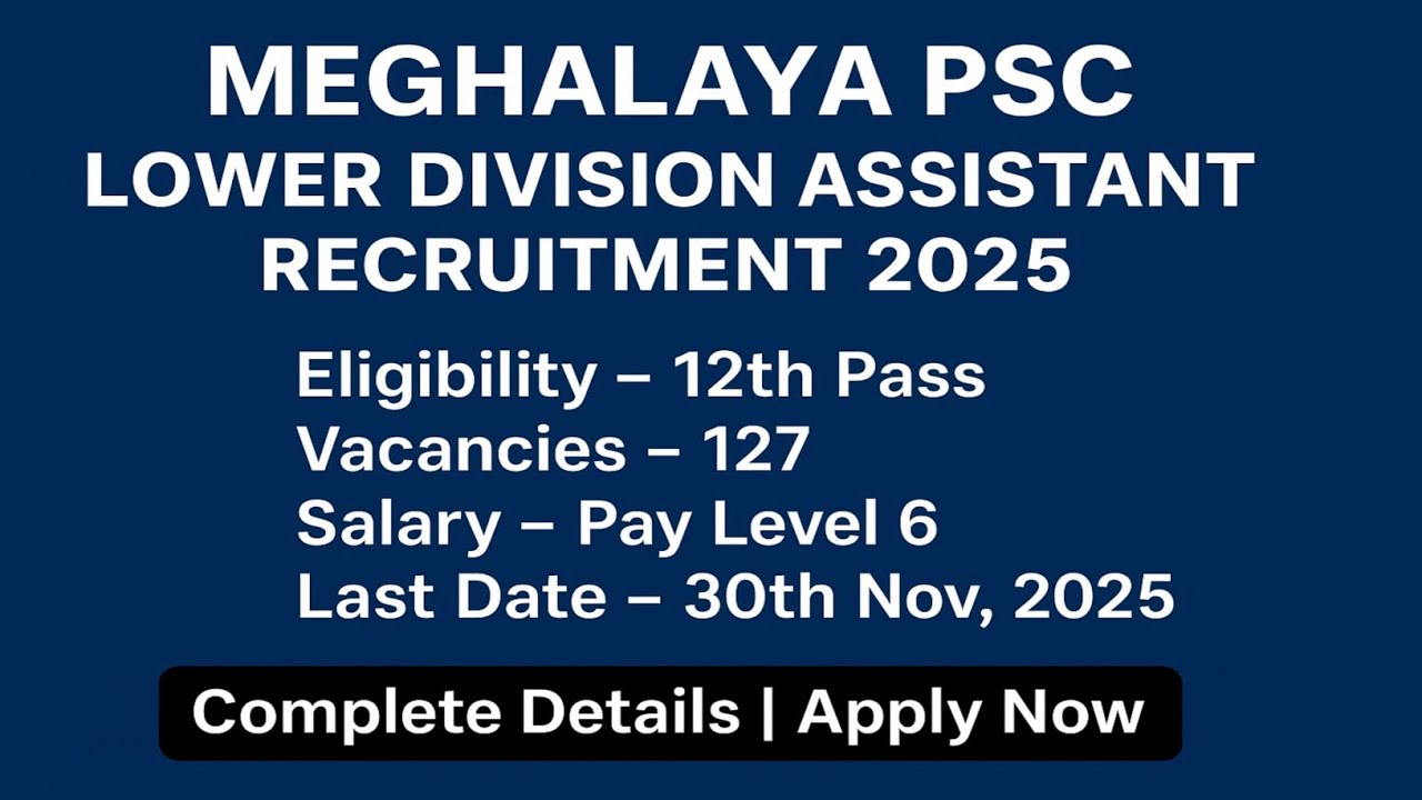 Meghalaya PSC Lower Division Assistant Recruitment 2025 | 12th Pass Govt Job | 127 Vacancies | 